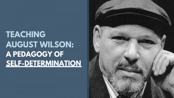 Teaching August Wilson: A Pedagogy of Self-Determination.